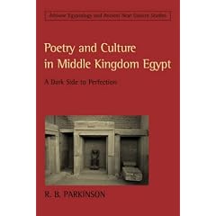 Poetry and Culture in Middle Kingdom Egypt: A Dark Side to Perfection (Athlone Publications in Egyptology & Ancient Near Eastern Studies)