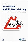 Praxisbuch Mobilit�tserziehung: Unterrichtsideen, Projekte und Material f�r die Grundschule