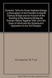 Dunkeld : Telford's finest Highland bridge : a description of the possible sixteenth century bridge and an account of the building of the masonry bridge by Thomas Telford together with John 4th Duke o