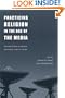 Practicing Religion in the Age of the Media