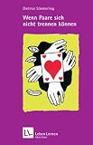 Wenn Paare sich nicht trennen k�nnen (Leben Lernen 184) - Dietmar Stiemerling