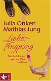 Liebes-Pingpong: Das Beziehungsspiel von Mann und Frau - Julia Onken