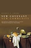 New Covenant, New Community: The Significance of Biblical and Patristic Covenant for Contemporary Understanding
