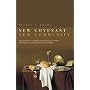 New Covenant, New Community: The Significance of Biblical and Patristic Covenant for Contemporary Understanding