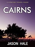 Cairns, Australia: A Concise Travel Guide