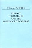 History, Historians, and the Dynamics of Change