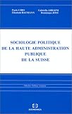Sociologie politique de la Haute administration publique de la Suisse