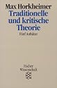 Traditionelle und kritische Theorie: Fünf Aufsätze. (Wissenschaft)