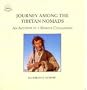 Journey Among the Tibetan Nomads An Account of a Remote Civilization