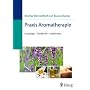 Praxis Aromatherapie. Grundlagen, Steckbriefe, Indikationen