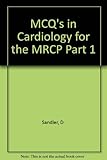 MCQs in cardiology for the MRCP part 1