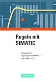 Regeln mit SIMATIC.S7. Praxisbuch für Regelungen mit SIMATIC S7 und PCS7