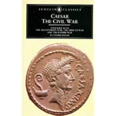 The Civil War: Together with the Alexandrian War, the African War, and the Spanish War (Classics)
