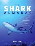 The Shark Almanac: A Fully Illustrated Natural History of Sharks, Skates and Rays