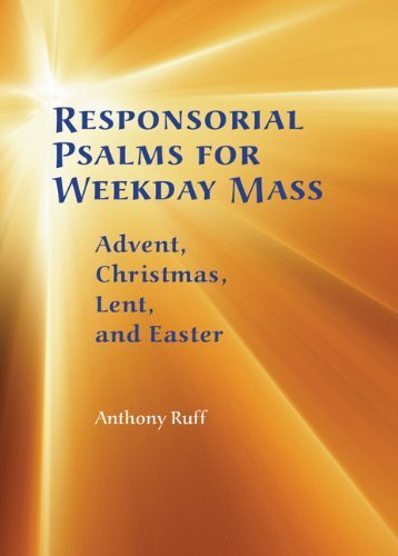 Responsorial Psalms for Weekday Mass: Advent, Christmas, Lent and Easter by Anthony Ruff OSB (2008-11-01)