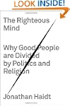 The Righteous Mind: Why Good People A...