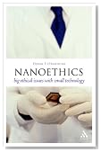 Nanoethics: Big Ethical Issues with Small Technology (Think Now)