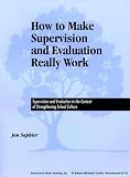 How to Make Supervision and Evaluation Really Work: Supervision and Evaluation in the Context of Strengthening School Culture