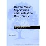 How to Make Supervision and Evaluation Really Work: Supervision and Evaluation in the Context of Strengthening School Culture