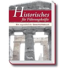 Historisches für Führungskräfte. Ein ungewöhnliches Geschichtsbuch