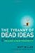 The Tyranny of Dead Ideas: Revolutionary Thinking for a New Age of Prosperity