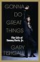 Gonna Do Great Things: The Life of Sammy Davis, Jr. Gonna Do Great Things: The Life of Sammy Davis, Jr.