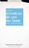 Schreib es dir von der Seele: Kreatives Schreiben leicht gemacht - Silke Heimes