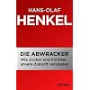 Die Abwracker: Wie Zocker und Politiker unsere Zukunft verspielen