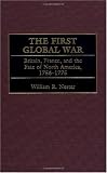The First Global War: Britain, France, and the Fate of North America, 1756-1775