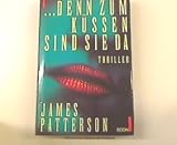 .. - denn zum K&uuml;ssen sind sie da - James Patterson