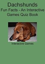 Dachshunds - Fun Facts - An Interactive Games Quiz Book-From Free Kindle Books Library