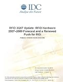 Review IDC Research  / RFID 3Q07 Update: RFID Hardware 20072009 Forecast and a Renewed Push for ROI