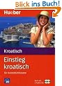 Einstieg Kroatisch f�r Kurzentschlossene. Audio-Sprachkurs