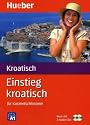 Einstieg Kroatisch f&uuml;r Kurzentschlossene. Audio-Sprachkurs