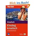 Einstieg Kroatisch f�r Kurzentschlossene. Audio-Sprachkurs
