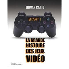 Start ! : La grande histoire des jeux vid�o