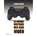 Start ! : La grande histoire des jeux vid�o