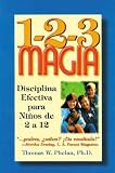 1-2-3 Magia: Diciplina Efectiva Para Ninos de 2 a 12 [SPA-1-2-3 MAGIA] [Spanish Edition]