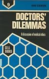 Doctors' dilemmas : a discussion of medical ethics