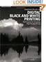 Amphotos Guide to Digital Black and White Printing: Techniques for Creating High Quality Prints
