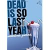 Dead Is So Last Year