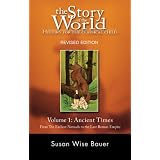The Story of the World: History for the Classical Child: Volume 1: Ancient Times: From the Earliest Nomads to the Last Roman Emperor, Revised Edition ~ Susan Wise Bauer