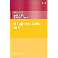 A Beginner's Guide to R (Use R) (Paperback)
