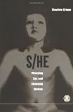 S/he: Changing Sex and Changing Clothes (Dress, Body, Culture)