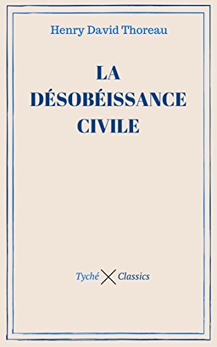 La Désobéissance Civile (French Edition)