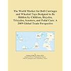 The World Market for Doll Carriages and Wheeled Toys Designed to Be Ridden by Children,... by Icon Group