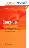 Start-up: A Practical Guide to Starting and Running a New Business
