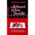 Mettwurst ist kein Smoothie: Und andere Erkenntnisse aus meinem Gro�stadtleben
