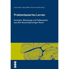 Problembasiertes Lernen: Konzepte, Werkzeuge und Fallbeispiele aus dem deutschsprachigen Raum