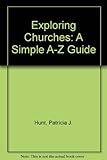Exploring churches : (a simple A-Z church guide)